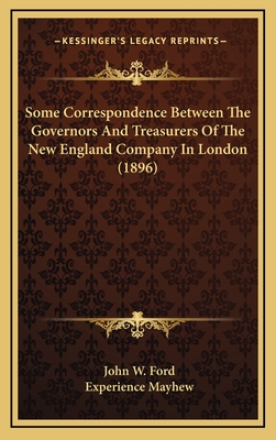 Some Correspondence Between the Governors and Treasurers of the New England Company in London (1896)