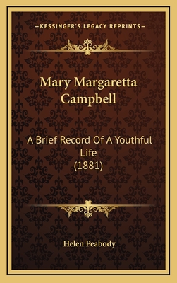 Mary Margaretta Campbell: A Brief Record Of A Youthful Life (1881)