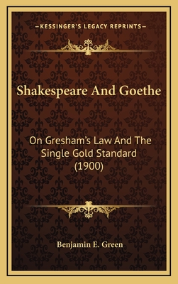 Shakespeare And Goethe: On Gresham's Law And The Single Gold Standard (1900)