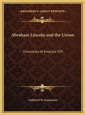 Abraham Lincoln and the Union: Chronicles of America V29