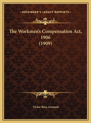 The Workmen's Compensation Act, 1906 (1909)