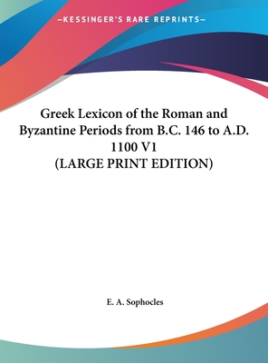Greek Lexicon of the Roman and Byzantine Periods from B.C. 146 to A.D. 1100 V1 (LARGE PRINT EDITION)