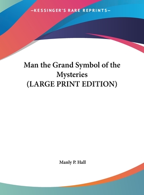 Man the Grand Symbol of the Mysteries (LARGE PRINT EDITION)