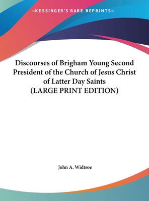 Discourses of Brigham Young Second President of the Church of Jesus Christ of Latter Day Saints (LARGE PRINT EDITION)