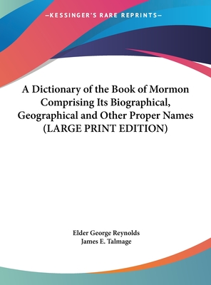 A Dictionary of the Book of Mormon Comprising Its Biographical, Geographical and Other Proper Names (LARGE PRINT EDITION)
