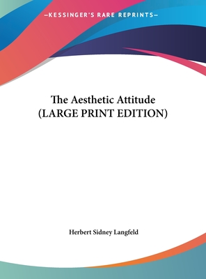 The Aesthetic Attitude (LARGE PRINT EDITION)