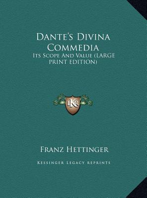 Dante's Divina Commedia: Its Scope And Value (LARGE PRINT EDITION)