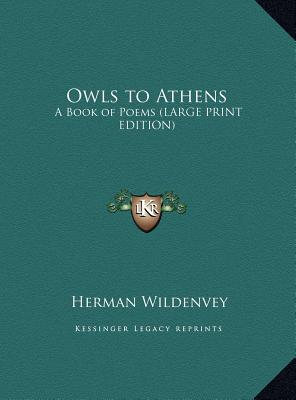 Owls to Athens: A Book of Poems (Large Print Edition)