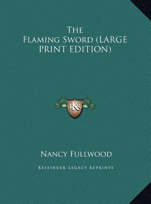 The Flaming Sword (LARGE PRINT EDITION)