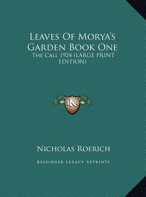 Leaves Of Morya's Garden Book One: The Call 1924 (LARGE PRINT EDITION)