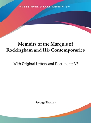 Memoirs of the Marquis of Rockingham and His Contemporaries: With Original Letters and Documents V2