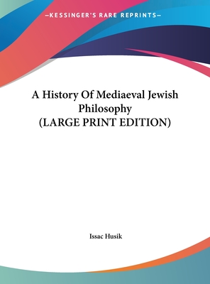 A History Of Mediaeval Jewish Philosophy (LARGE PRINT EDITION)