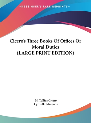 Cicero's Three Books Of Offices Or Moral Duties (LARGE PRINT EDITION)