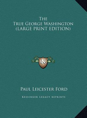 The True George Washington (LARGE PRINT EDITION)