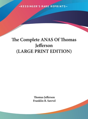 The Complete ANAS Of Thomas Jefferson (LARGE PRINT EDITION)