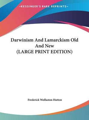 Darwinism And Lamarckism Old And New (LARGE PRINT EDITION)