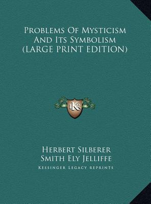 Problems Of Mysticism And Its Symbolism (LARGE PRINT EDITION)