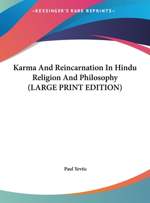 Karma And Reincarnation In Hindu Religion And Philosophy (LARGE PRINT EDITION)