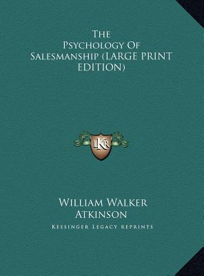 The Psychology Of Salesmanship (LARGE PRINT EDITION)