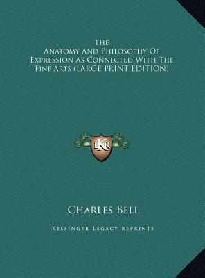 The Anatomy And Philosophy Of Expression As Connected With The Fine Arts (LARGE PRINT EDITION)