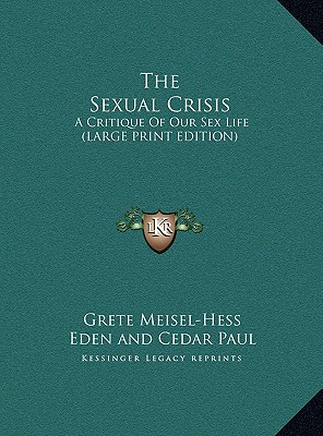 The Sexual Crisis: A Critique Of Our Sex Life (LARGE PRINT EDITION)