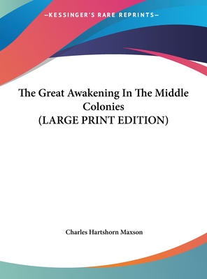 The Great Awakening In The Middle Colonies (LARGE PRINT EDITION)