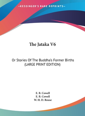 The Jataka V6: Or Stories Of The Buddha's Former Births (LARGE PRINT EDITION)