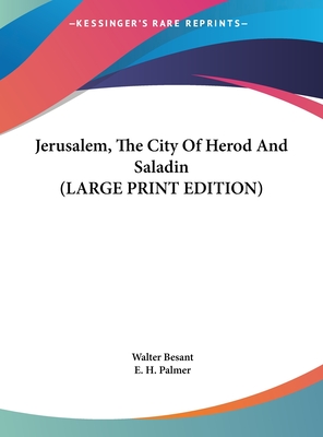 Jerusalem, The City Of Herod And Saladin (LARGE PRINT EDITION)