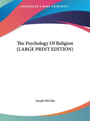 The Psychology Of Religion (LARGE PRINT EDITION)