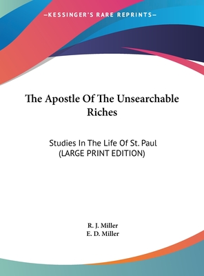 The Apostle Of The Unsearchable Riches: Studies In The Life Of St. Paul (LARGE PRINT EDITION)