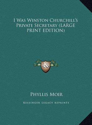 I Was Winston Churchill's Private Secretary (LARGE PRINT EDITION)