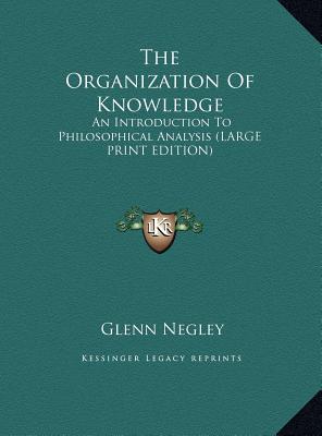 The Organization Of Knowledge: An Introduction To Philosophical Analysis (LARGE PRINT EDITION)