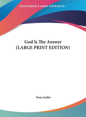 God Is The Answer (LARGE PRINT EDITION)