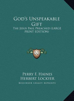 God's Unspeakable Gift: The Jesus Paul Preached (LARGE PRINT EDITION)