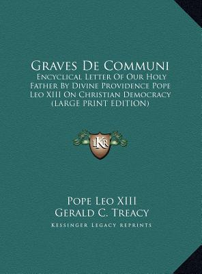 Graves De Communi: Encyclical Letter Of Our Holy Father By Divine Providence Pope Leo XIII On Christian Democracy (LARGE PRINT EDITION)