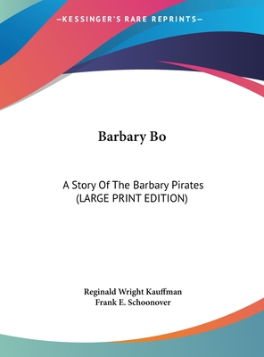 Barbary Bo: A Story Of The Barbary Pirates (LARGE PRINT EDITION)
