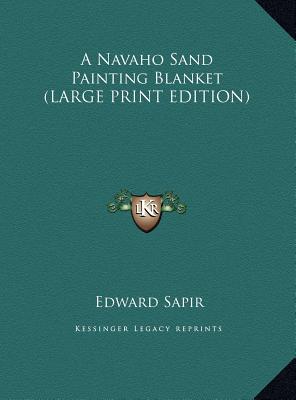 A Navaho Sand Painting Blanket (LARGE PRINT EDITION)