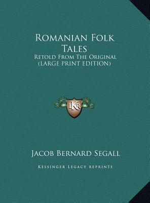 Romanian Folk Tales: Retold From The Original (LARGE PRINT EDITION)