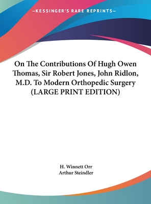 On the Contributions of Hugh Owen Thomas, Sir Robert Jones, John Ridlon, M.D. to Modern Orthopedic Surgery