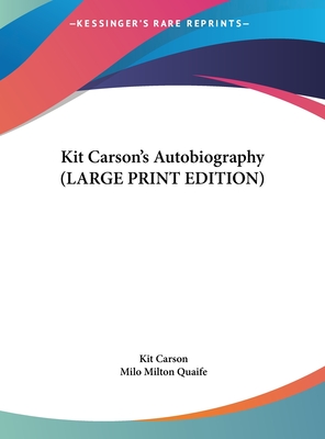 Kit Carson's Autobiography (LARGE PRINT EDITION)