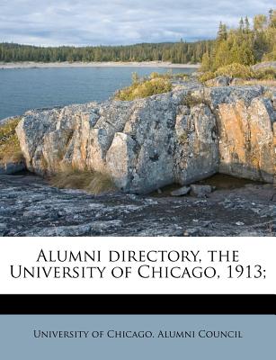 Alumni Directory, the University of Chicago, 1913;