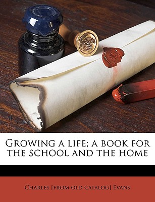 Growing a Life; A Book for the School and the Home