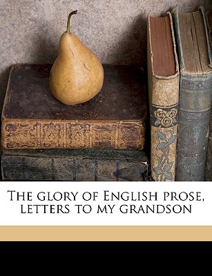 The Glory of English Prose, Letters to My Grandson