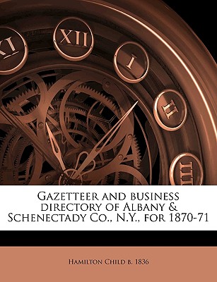Gazetteer and business directory of Albany & Schenectady Co., N.Y., for 1870-71