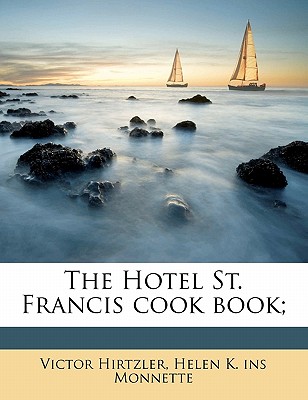 The Hotel St. Francis Cook Book;