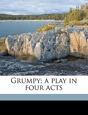 Grumpy; A Play in Four Acts