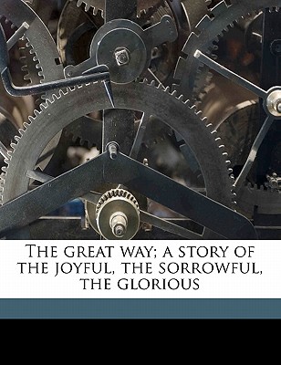 The Great Way; A Story of the Joyful, the Sorrowful, the Glorious