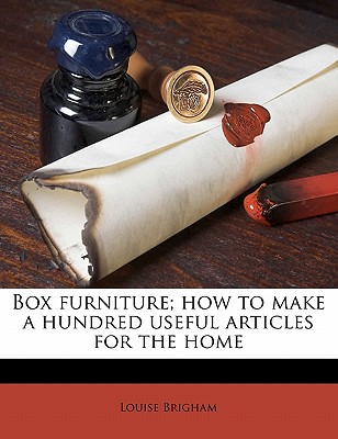 Box Furniture; How to Make a Hundred Useful Articles for the Home