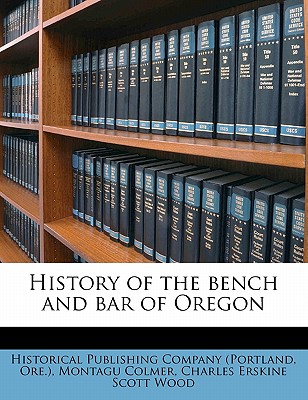 History of the Bench and Bar of Oregon