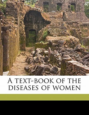 A text-book of the diseases of women